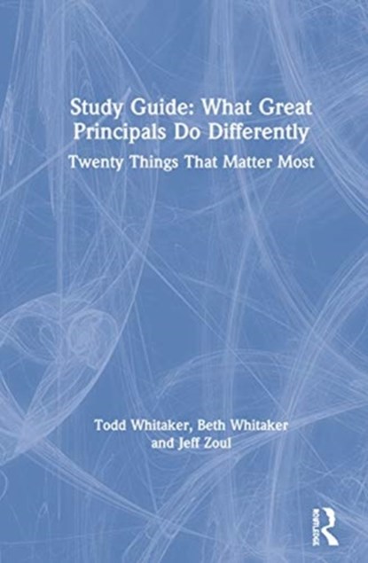 Study Guide: What Great Principals Do Differently, TODD (INDIANA STATE UNIVERSITY,  USA) Whitaker ; Beth Whitaker ; Jeffrey Zoul - Gebonden - 9780367550226