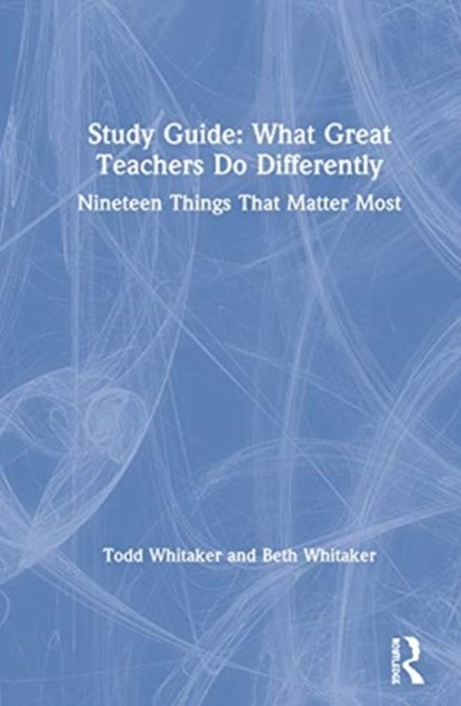 Study Guide: What Great Teachers Do Differently, TODD (INDIANA STATE UNIVERSITY,  USA) Whitaker ; Beth Whitaker - Gebonden - 9780367550233