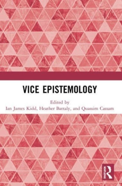 Vice Epistemology, Ian James Kidd ; Heather Battaly ; Quassim Cassam - Paperback - 9780367551155