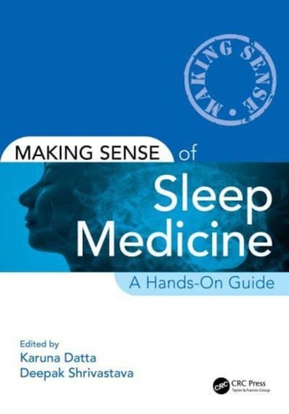 Making Sense of Sleep Medicine, Karuna (Armed Forces Medical College Datta ; Deepak (UC Davis School of Medicine Shrivastava - Paperback - 9780367554088