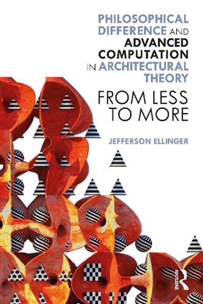 Philosophical Difference and Advanced Computation in Architectural Theory, JEFFERSON (UNIVERSITY OF NORTH CAROLINA,  USA) Ellinger - Paperback - 9780367554279