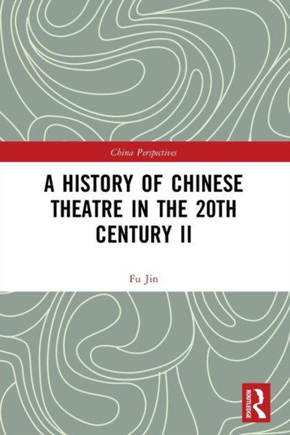 A History of Chinese Theatre in the 20th Century II, Fu Jin - Paperback - 9780367555283