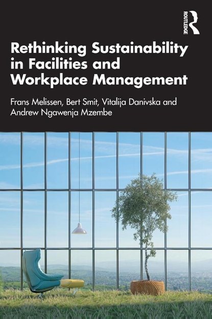 Rethinking Sustainability in Facilities and Workplace Management, Frans Melissen ; Bert (NHTV Breda University of Applied Sciences Smit ; Vitalija Danivska ; Andrew Ngawenja (Breda University of Applied Sciences Mzembe - Paperback - 9780367556693