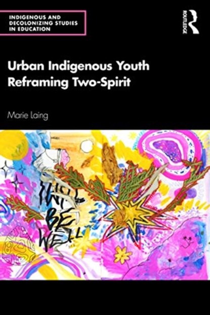 Urban Indigenous Youth Reframing Two-Spirit, Marie Laing - Paperback - 9780367556884