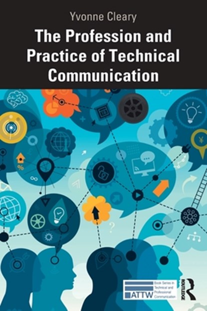The Profession and Practice of Technical Communication, Yvonne Cleary - Paperback - 9780367557379