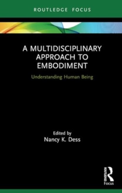 A Multidisciplinary Approach to Embodiment, Nancy K Dess - Paperback - 9780367560478
