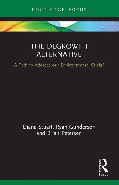 The Degrowth Alternative, Diana Stuart ; Ryan Gunderson ; Brian Petersen - Paperback - 9780367560973