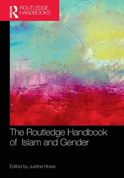 The Routledge Handbook of Islam and Gender, Justine Howe - Paperback - 9780367563370