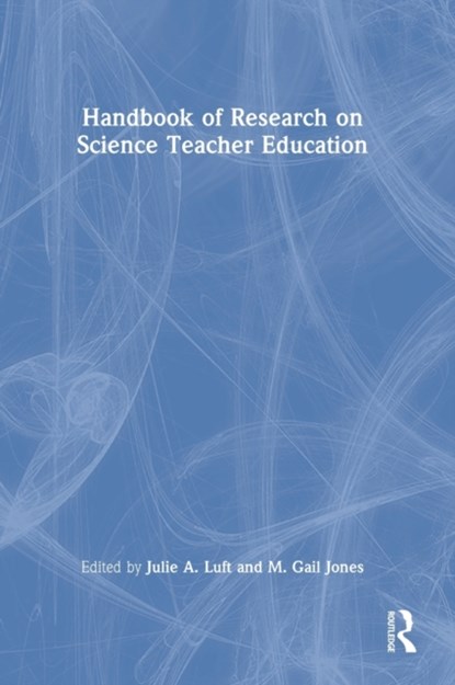 Handbook of Research on Science Teacher Education, JULIE A. (UNIVERSITY OF GEORGIA,  USA.) Luft ; M. Gail (North Carolina State University, USA.) Jones - Gebonden - 9780367565831