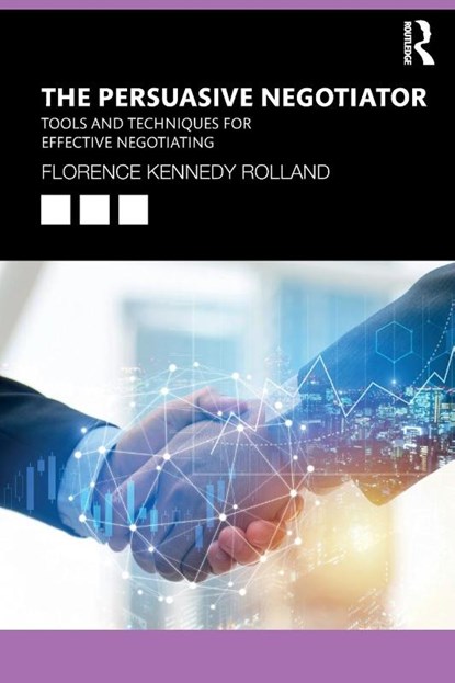 The Persuasive Negotiator, Florence Kennedy Rolland - Paperback - 9780367565923