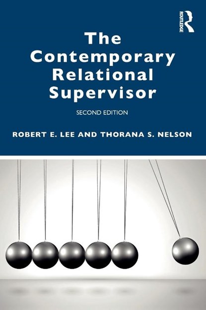 The Contemporary Relational Supervisor 2nd edition, Robert E. (Florida State University Lee ; Thorana S. (Utah State University Nelson ; Toni S. Zimmerman - Paperback - 9780367568962