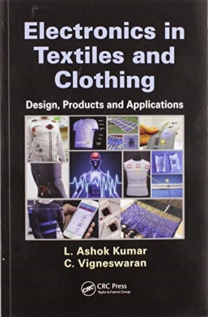 Electronics in Textiles and Clothing, L. Ashok Kumar ; C. Vigneswaran - Paperback - 9780367575373