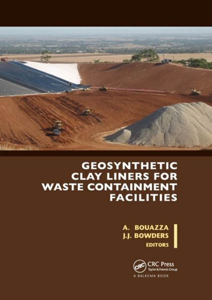 Geosynthetic Clay Liners for Waste Containment Facilities, ABDELMALEK BOUAZZA ; JR.,  John J. Bowders - Paperback - 9780367577223