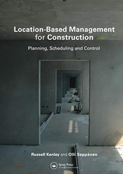 Location-Based Management for Construction, RUSSELL KENLEY ; OLLI (SOFTWARE DEVELOPER,  Finland) Seppanen - Paperback - 9780367577292