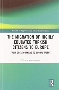 The Migration of Highly Educated Turkish Citizens to Europe | Zeynep Yanasmayan | 