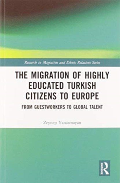 The Migration of Highly Educated Turkish Citizens to Europe, Zeynep Yanasmayan - Paperback - 9780367583842