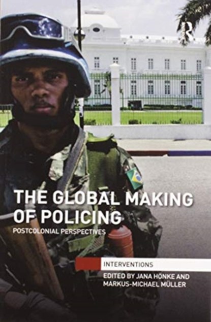 The Global Making of Policing, Jana Honke ; Markus-Michael Muller - Paperback - 9780367596651