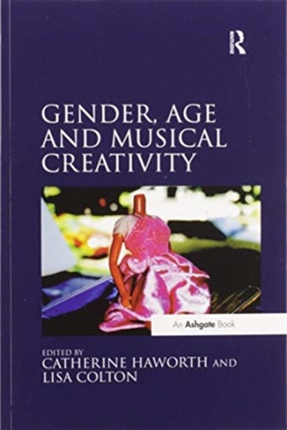 Gender, Age and Musical Creativity, Catherine Haworth ; Lisa Colton - Paperback - 9780367599072