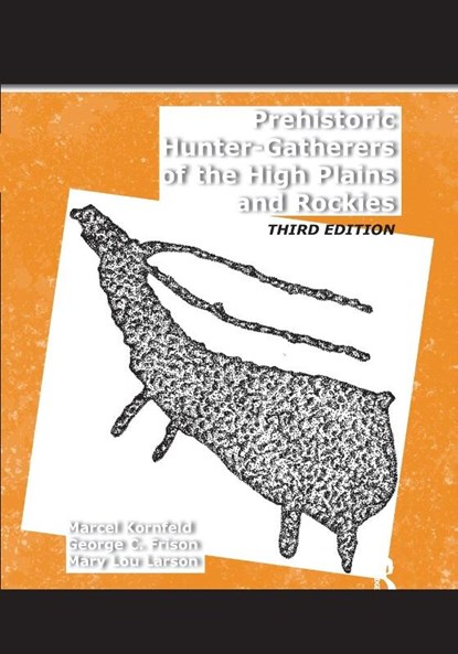 Prehistoric Hunter-Gatherers of the High Plains and Rockies, Marcel Kornfeld ; George C Frison ; Mary Lou Larson - Paperback - 9780367605544