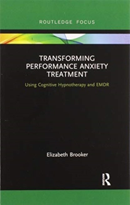 Transforming Performance Anxiety Treatment, Elizabeth Brooker - Paperback - 9780367606763
