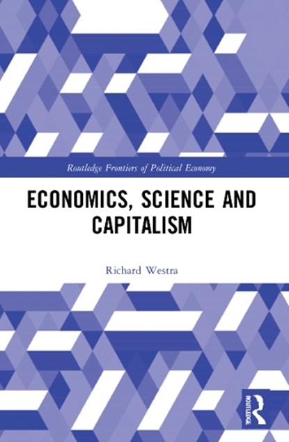 Economics, Science and Capitalism, RICHARD (NAGOYA UNIVERSITY,  Japan) Westra - Paperback - 9780367610432