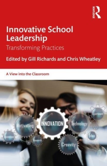 Innovative School Leadership, Gill (Nottingham Trent University Richards ; Chris (CEO of The Flying High Trust Wheatley - Paperback - 9780367612160