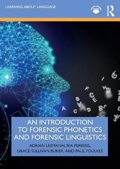An Introduction to Forensic Phonetics and Forensic Linguistics, Adrian Leemann ; Ria Perkins ; Grace Sullivan Buker ; Paul Foulkes - Paperback - 9780367616571