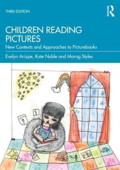 Children Reading Pictures, EVELYN (UNIVERSITY OF GLASGOW,  UK) Arizpe ; Kate Noble ; Morag (University of Cambridge, Faculty of Education, UK.) Styles - Paperback - 9780367617424