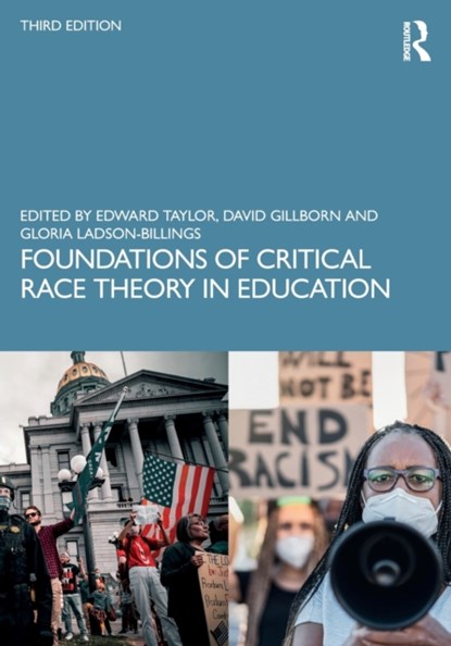 Foundations of Critical Race Theory in Education, EDWARD TAYLOR ; DAVID (INSTITUTE OF EDUCATION,  University of London, UK) Gillborn ; Gloria Ladson-Billings - Paperback - 9780367617523