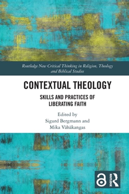 Contextual Theology, SIGURD (NORWEGIAN UNIVERSITY OF SCIENCE AND TECHNOLOGY,  Norway) Bergmann ; Mika Vahakangas - Paperback - 9780367618766