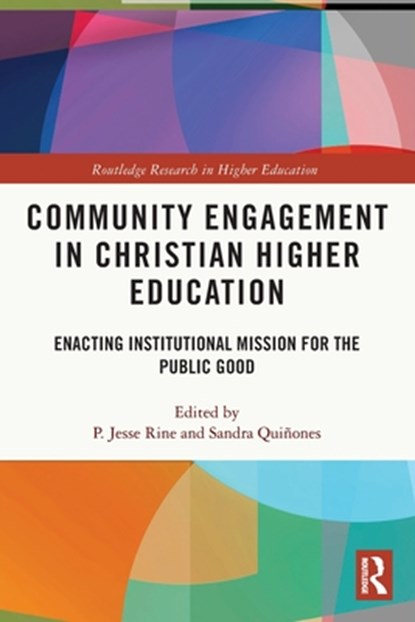 Community Engagement in Christian Higher Education, P. JESSE (DUQUESNE UNIVERSITY,  USA.) Rine ; Sandra (Duquesne University, USA.) Quinones - Paperback - 9780367620530