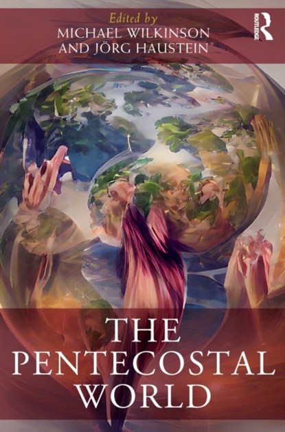 The Pentecostal World, Michael Wilkinson ; Joerg Haustein - Gebonden - 9780367621803