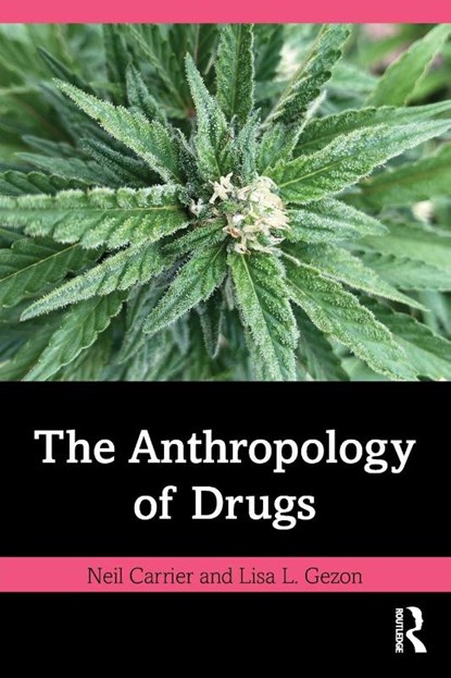 The Anthropology of Drugs, Neil Carrier ; Lisa L. Gezon - Paperback - 9780367625269