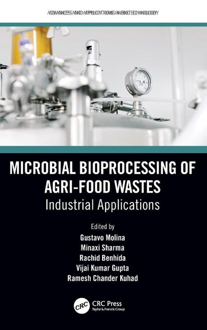 Microbial Bioprocessing of Agri-food Wastes, Gustavo Molina ; Minaxi Sharma ; Rachid Benhida - Gebonden - 9780367625405