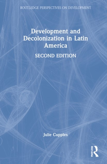 Development and Decolonization in Latin America, Julie Cupples - Gebonden - 9780367625436