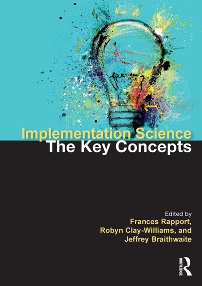 Implementation Science, Frances Rapport ; Robyn (Macquarie University Clay-Williams ; Jeffrey (Macquarie University Braithwaite - Paperback - 9780367626112