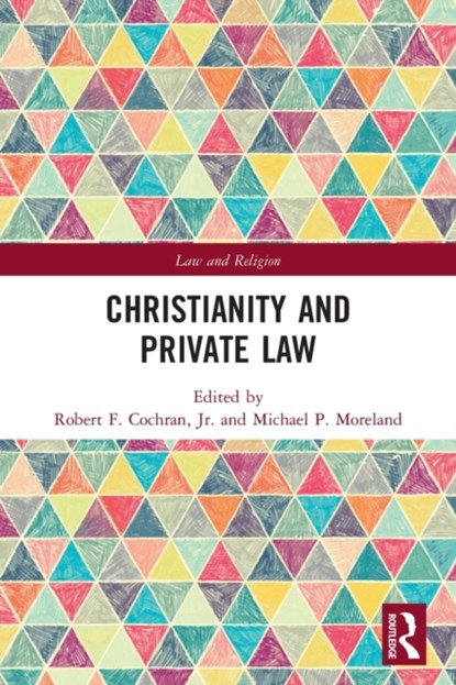 Christianity and Private Law, JR,  Robert Cochran ; Michael Moreland - Paperback - 9780367627775