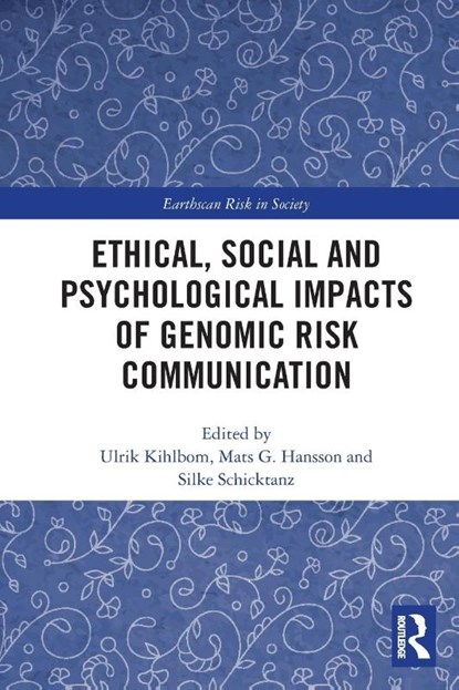 Ethical, Social and Psychological Impacts of Genomic Risk Communication, Ulrik Kihlbom ; Mats G. Hansson ; Silke Schicktanz - Paperback - 9780367627867