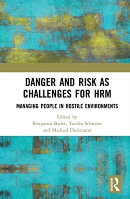 Danger and Risk as Challenges for HRM, Benjamin Bader ; Tassilo Schuster ; Michael Dickmann - Gebonden - 9780367628642