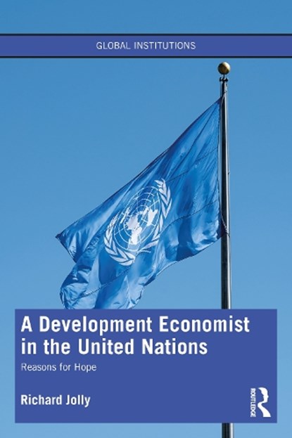 A Development Economist in the United Nations, RICHARD (UNIVERSITY OF SUSSEX,  United Kingdom) Jolly - Paperback - 9780367629823
