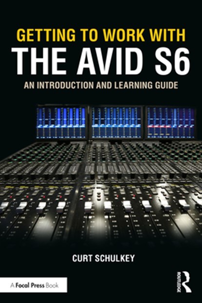 Getting to Work with the Avid S6, Curt Schulkey - Paperback - 9780367629960