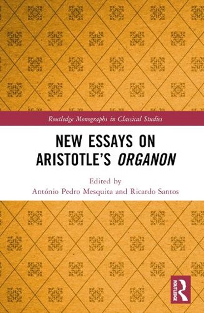New Essays on Aristotle’s Organon, Antonio Pedro Mesquita ; Ricardo Santos - Gebonden - 9780367637897