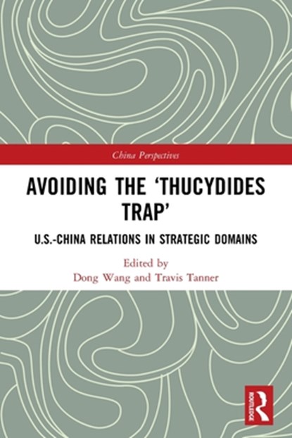 Avoiding the ‘Thucydides Trap’, Dong Wang ; Travis Tanner - Paperback - 9780367638382