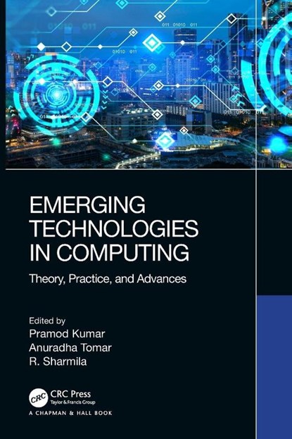 Emerging Technologies in Computing, Pramod Kumar ; Anuradha Tomar ; R. (Krishna Engineering College Sharmila - Paperback - 9780367639501