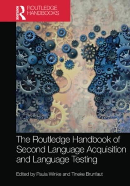 The Routledge Handbook of Second Language Acquisition and Language Testing, Paula Winke ; Tineke Brunfaut - Paperback - 9780367640491