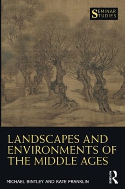 Landscapes and Environments of the Middle Ages, Michael Bintley ; Kate Franklin - Paperback - 9780367640729