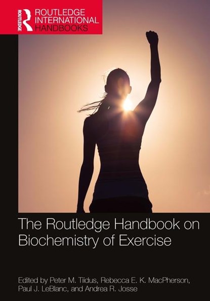 The Routledge Handbook on Biochemistry of Exercise, Peter M. Tiidus ; Rebecca E. K. MacPherson ; Paul J. LeBlanc ; Andrea R. Josse - Paperback - 9780367642945