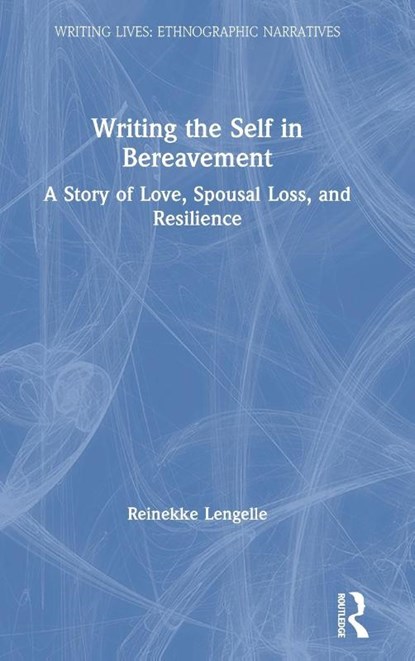Writing the Self in Bereavement, Reinekke Lengelle - Gebonden - 9780367643331