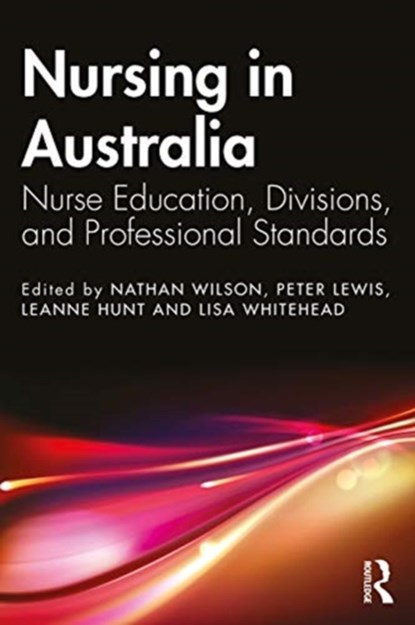 Nursing in Australia, Nathan J. Wilson ; Peter Lewis ; Leanne Hunt ; Lisa Whitehead - Paperback - 9780367643881