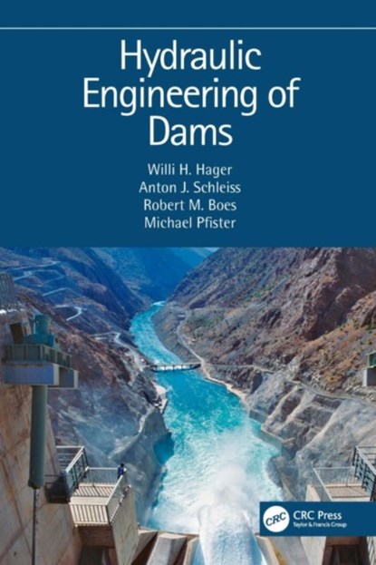Hydraulic Engineering of Dams, Willi H. Hager ; Anton J. Schleiss ; Robert M. (Laboratory of Hydraulics Boes ; Michael Pfister - Paperback - 9780367645151